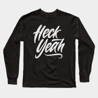 Heck Yeah Long Sleeve T-Shirt